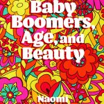 Baby Boomers, Age, and Beauty - book cover